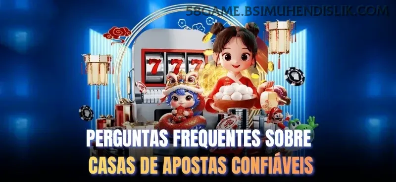 Central de dúvidas rápidas sobre o app 58 game